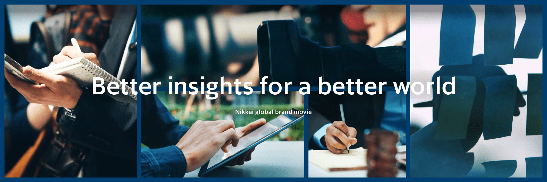 Nikkei global brand movie - Better insights for a better world